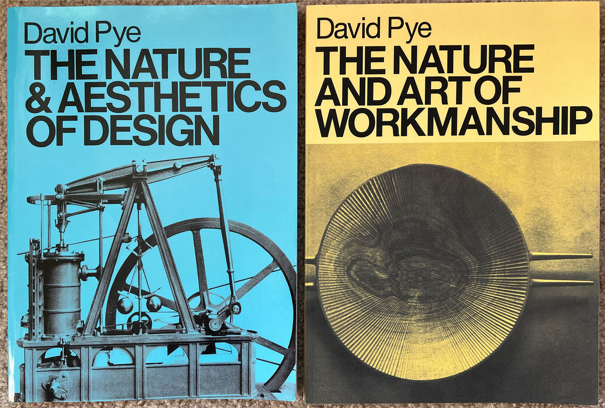 David Pye The Nature and Aesthetics of Design and The Nature and Art of Workmanship.